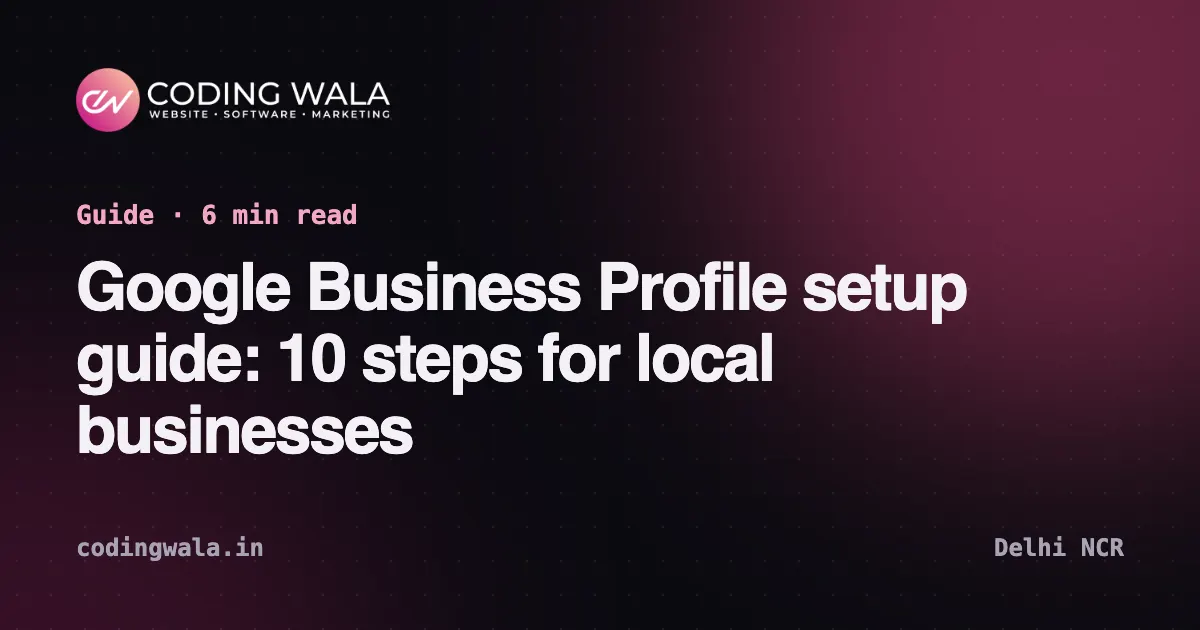 Cover card for the guide "Google Business Profile setup guide: 10 steps for local businesses" by Coding Wala