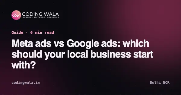 Cover card for the guide “Meta ads vs Google ads: which should your local business start with?” by Coding Wala