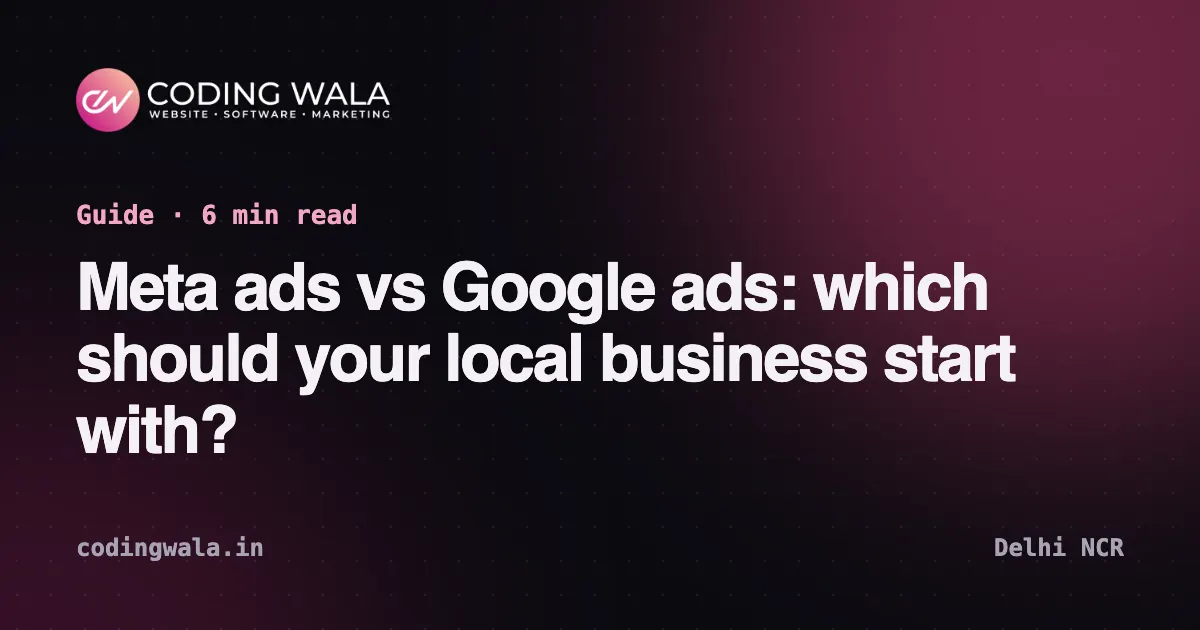 Cover card for the guide "Meta ads vs Google ads: which should your local business start with?" by Coding Wala