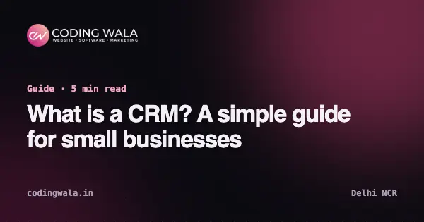 Cover card for the guide “What is a CRM? A simple guide for small businesses” by Coding Wala