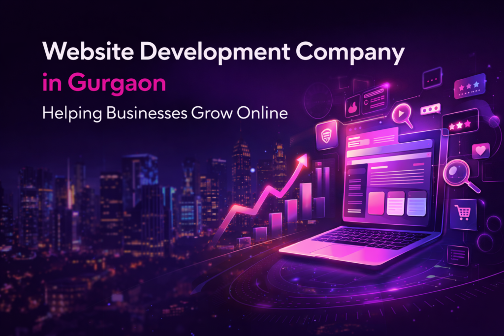 Website development company in Gurgaon helping businesses grow online with modern web solutions